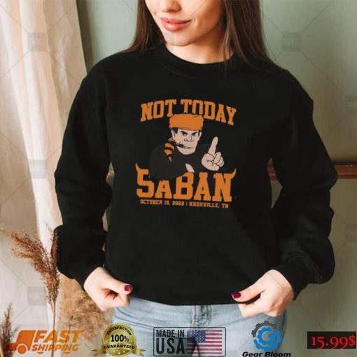 Tennessee Not Today Saban Nashville Shirt