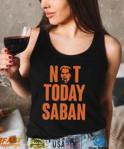 Tennessee Not Today Saban Vols Vs Bama T Shirt