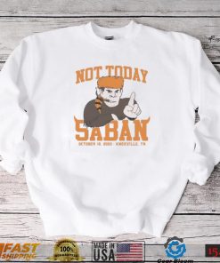 Tennessee Volunteers Not Today Saban October 15, 2022 Shirt