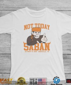 Tennessee Volunteers Not Today Saban October 15, 2022 Shirt