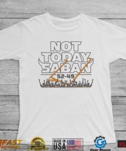 Tennessee Volunteers Not Today Saban Score Shirt