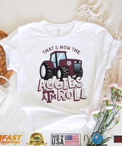 Texas A&M Aggies That’s How The Aggies Roll Tractor Shirt