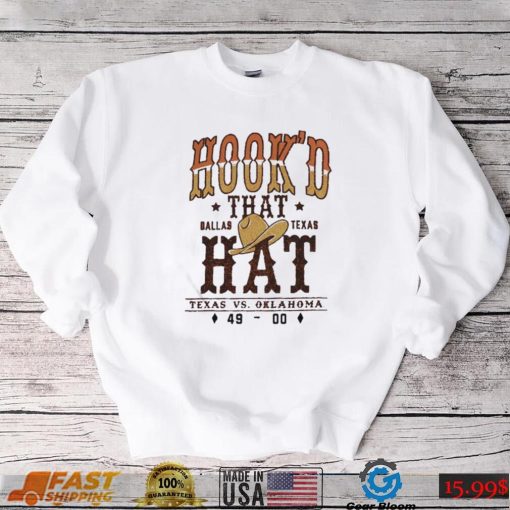 Texas Longhorns Beat Oklahoma Sooners Hook’D That Dallas Texas Hat Shirt