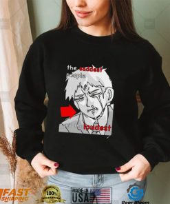 The Saddest people shit the loudest art shirt