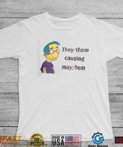 They Them Causing May Hem Funny Meme T Shirt