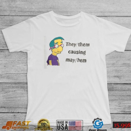 They Them Causing May Hem Funny Meme T Shirt