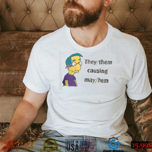 They Them Causing May Hem Funny Meme T Shirt