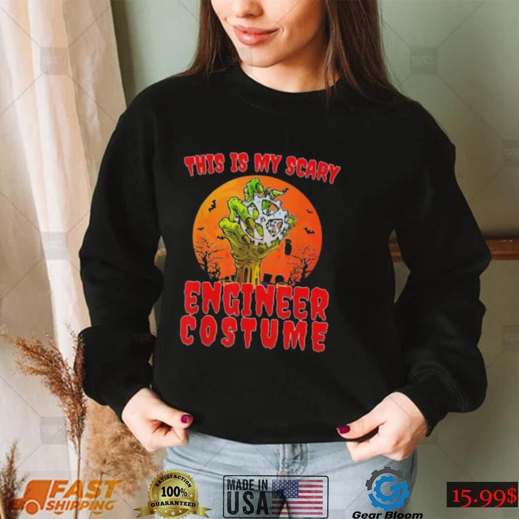 This is my scary engineer costume zombie spooky halloween shirt This is my scary engineer costume zombie spooky halloween shirt