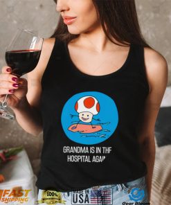 Toad Mario surfing Grandma is in the Hospital Again art shirt