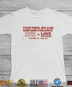 Together We Can End Gun Violence Love On Tour T Shirt