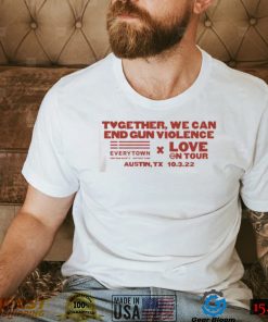 Together We Can End Gun Violence Love On Tour T Shirt