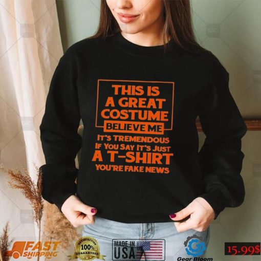 Trump This Is A Great Costume Believe Me Shirt