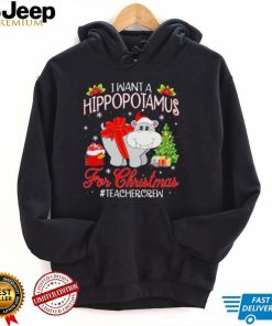 Official I want a Hippopotamus for Christmas #Teacher Crew shirt