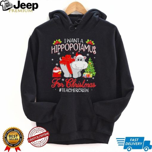 Official I want a Hippopotamus for Christmas #Teacher Crew shirt