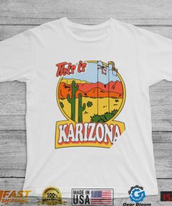 Tyler Bowyer Karilake This Is Karizona shirt