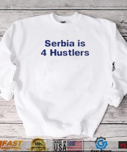 PAVEL SERBIA IS 4 HUSTLERS SHIRT