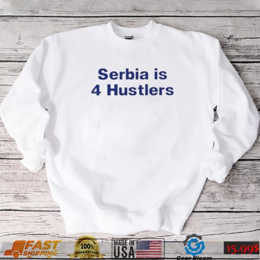 PAVEL SERBIA IS 4 HUSTLERS SHIRT