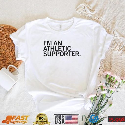 I’m an Athletic supporter 2022 shirt