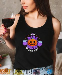 Dark Order we have juice Pumpkin art Halloween shirt