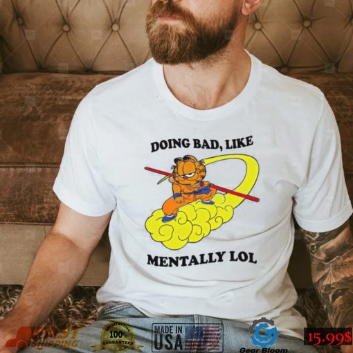 Justin Doing Bad Like Mentally Lol Shirt