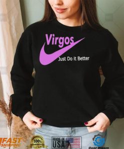 Virgos just do it better shirt