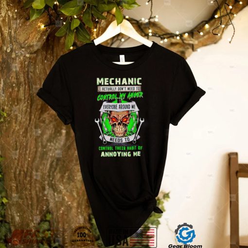 Mechanic I actually don’t need to control my anger skull Halloween shirt