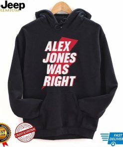 Alex Jones Was Right Shirt