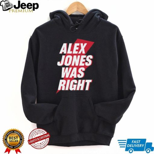 Alex Jones Was Right Shirt