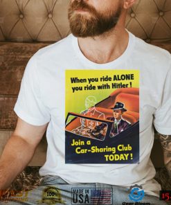 When You Ride Alone You Ride With Hitler Shirt