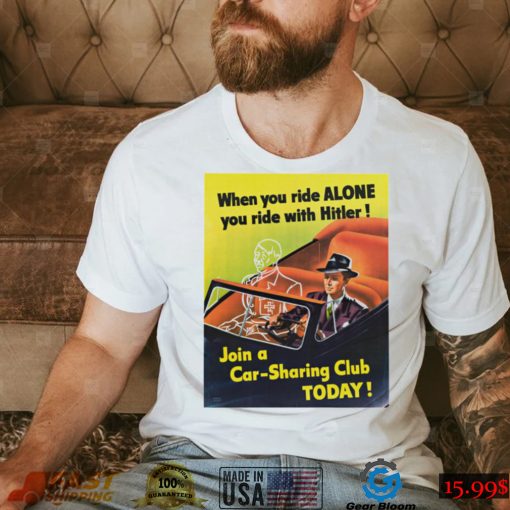 When You Ride Alone You Ride With Hitler Shirt