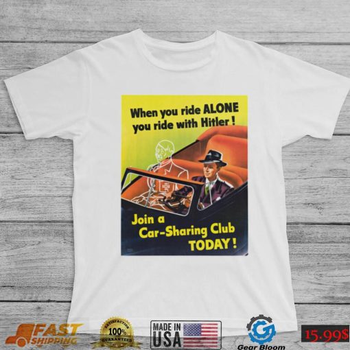 When You Ride Alone You Ride With Hitler Shirt