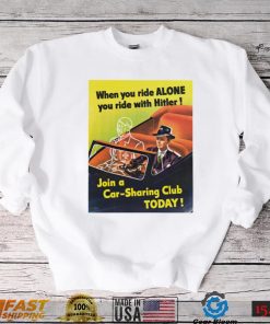 When You Ride Alone You Ride With Hitler Shirt