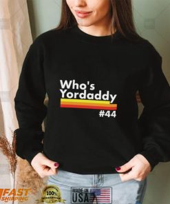 Who’s Yordaddy T Shirt