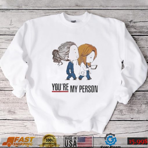 You’re My Person Grey’s Anatomy shirt