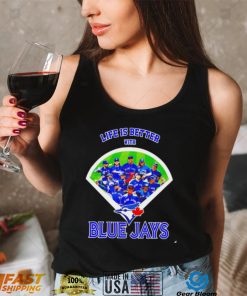 Life is better with Toronto Blue Jays 2022 shirt