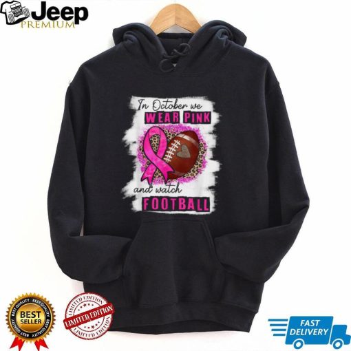 In October We Wear Pink And Watch Football Breast Cancer Women T Shirt