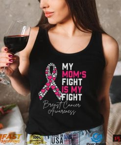 My Moms Fight Is My Fight Breast Cancer Awareness Support T Shirt