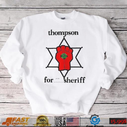 Hunter S Thompson Star Thompson For Sheriff Shirt Meme Gift Funny Tee Unisex Gamer Cult T Shirt