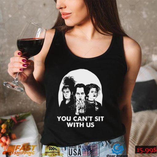 You Can’t Sit With Us Halloween T Shirt