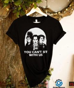 You Can’t Sit With Us Halloween T Shirt