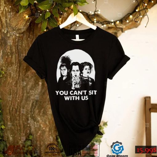 You Can’t Sit With Us Halloween T Shirt