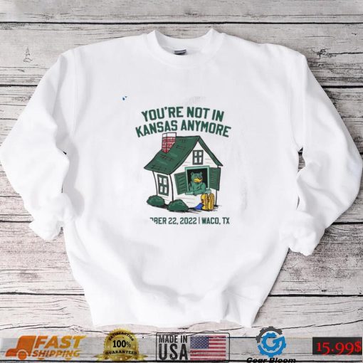 You’re Not In Kansas Anymore October 22 2022 Shirt