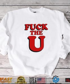 Fuck The U Shirt