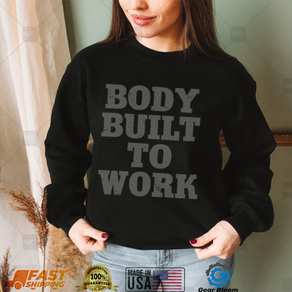 Zach pop body built to work shirt Zach pop body built to work shirt