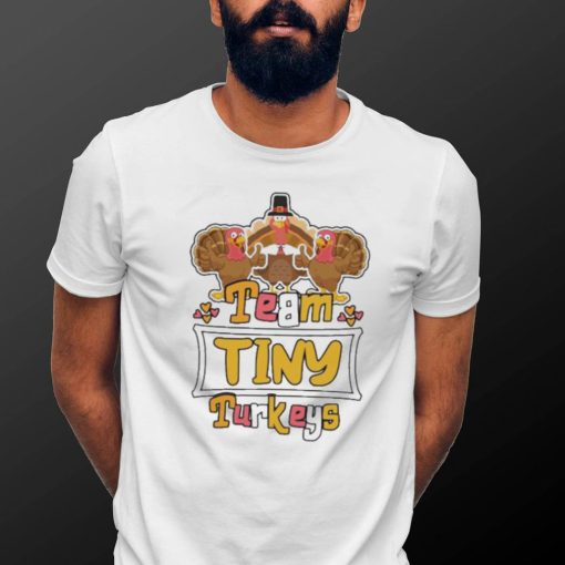 Official Team Tiny Turkeys thanksgiving 2022 shirt