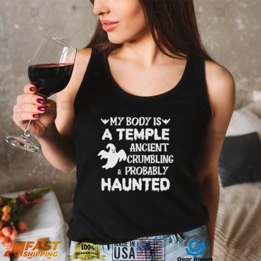 My body is a temple ancient crumbling a probably haunted Halloween 2022 shirt