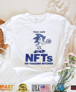 Yeah I Have Nfts No Fucking Bitches Funny T Shirt