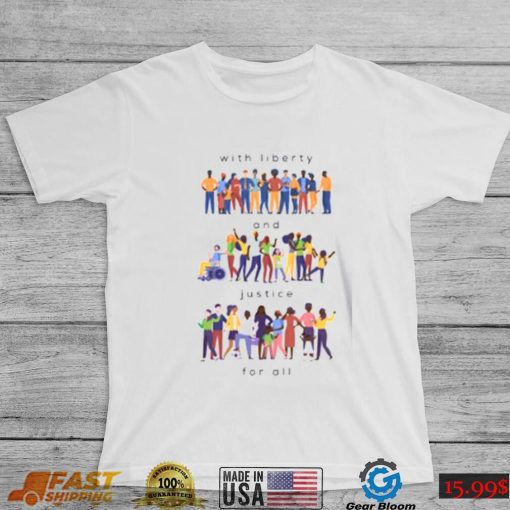 With Liberty And Justice For All T Shirt