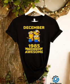 Minions December 1985 37 years of being awesome movie shirt