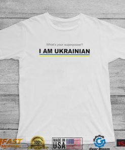 What’s your superpower I am Ukrainian 2022 shirt